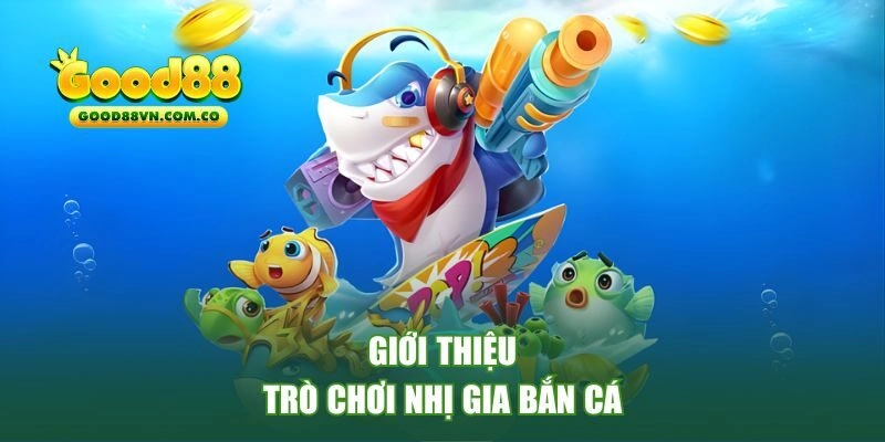 Giới thiệu nhị gia bắn cá