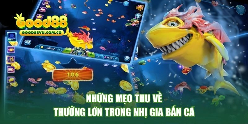 Mẹo thu về thưởng lớn trong bắn cá nhị gia