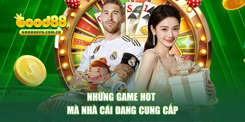Những game hot mà nhà cái đang cung cấp