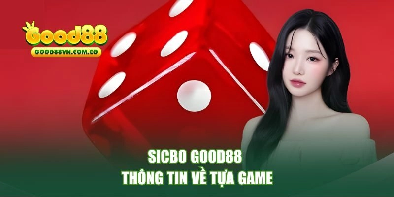 Thông tin về tựa game Sicbo GOOD88