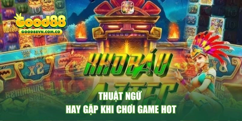Thuật ngữ hay gặp khi chơi game hot