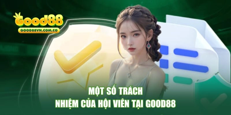 Một số trách nhiệm của hội viên tại Good88 